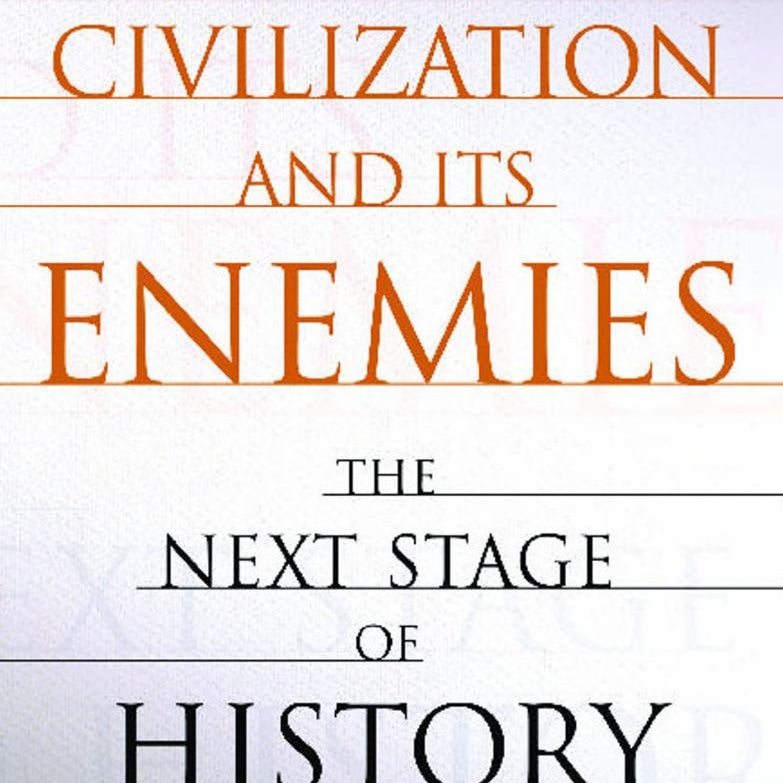 Civilization and Its Enemies