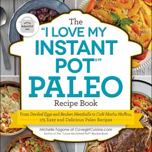 The "I Love My Instant Pot®" Paleo Recipe Book