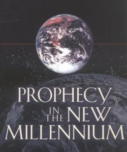 Prophecy in the New Millennium