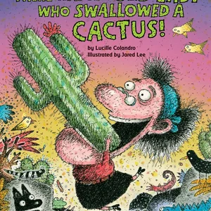 There Was an Old Lady Who Swallowed a Cactus!