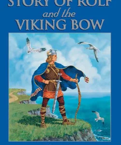 The Story of Rolf and the Viking Bow