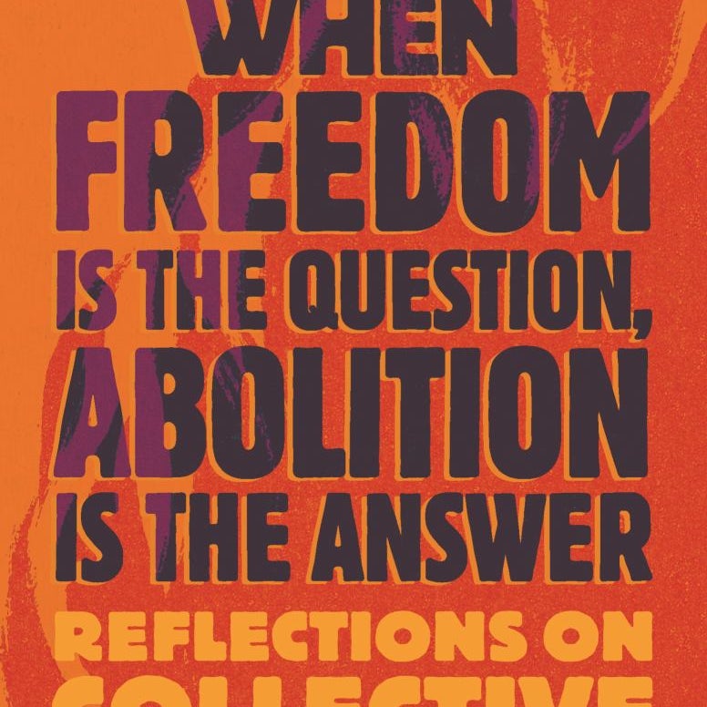 When Freedom Is the Question, Abolition Is the Answer