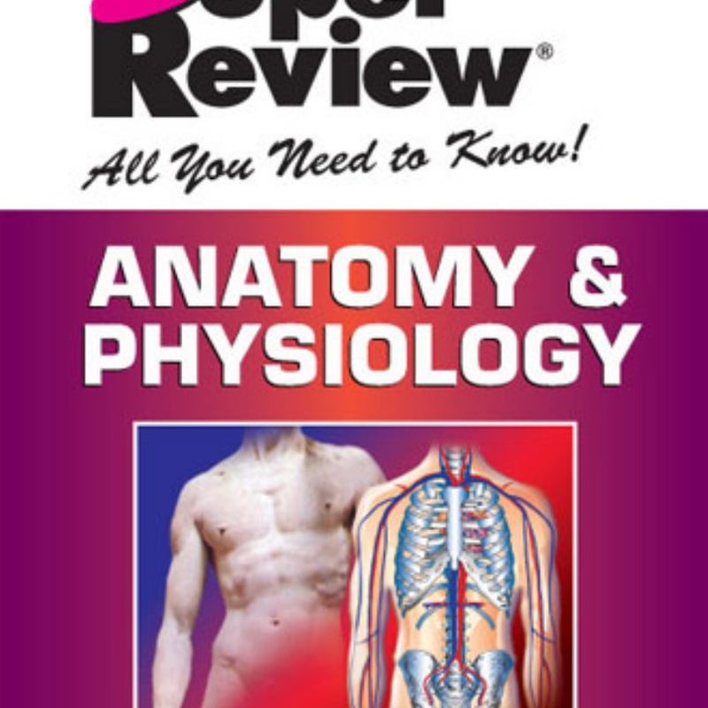 Anatomy and Physiology Super Review