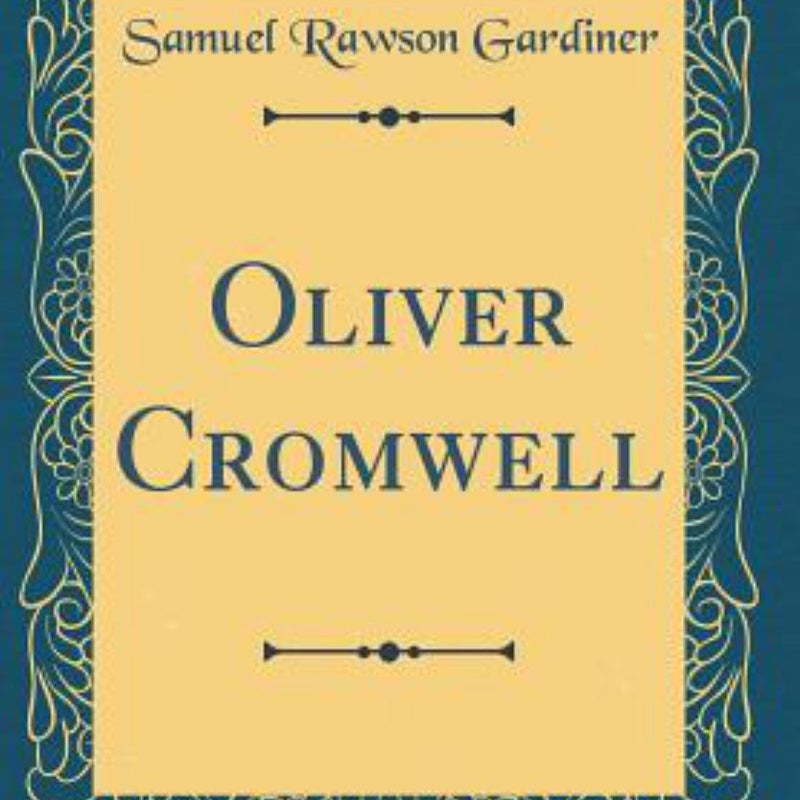 Oliver Cromwell (Classic Reprint)