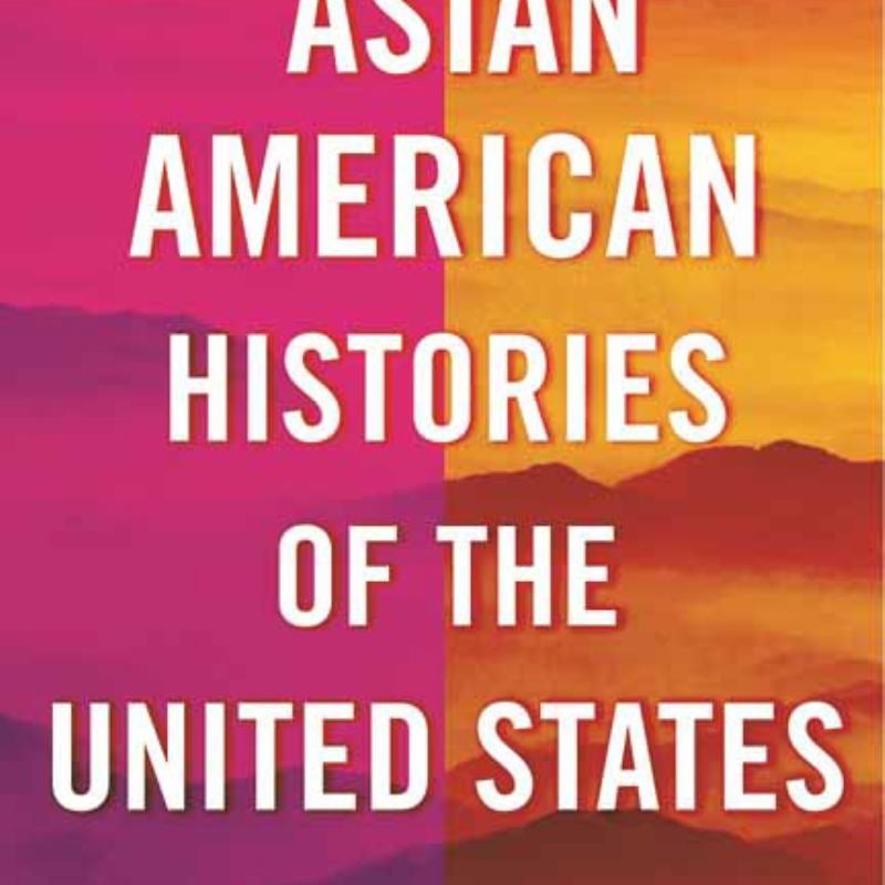 Asian American Histories of the United States