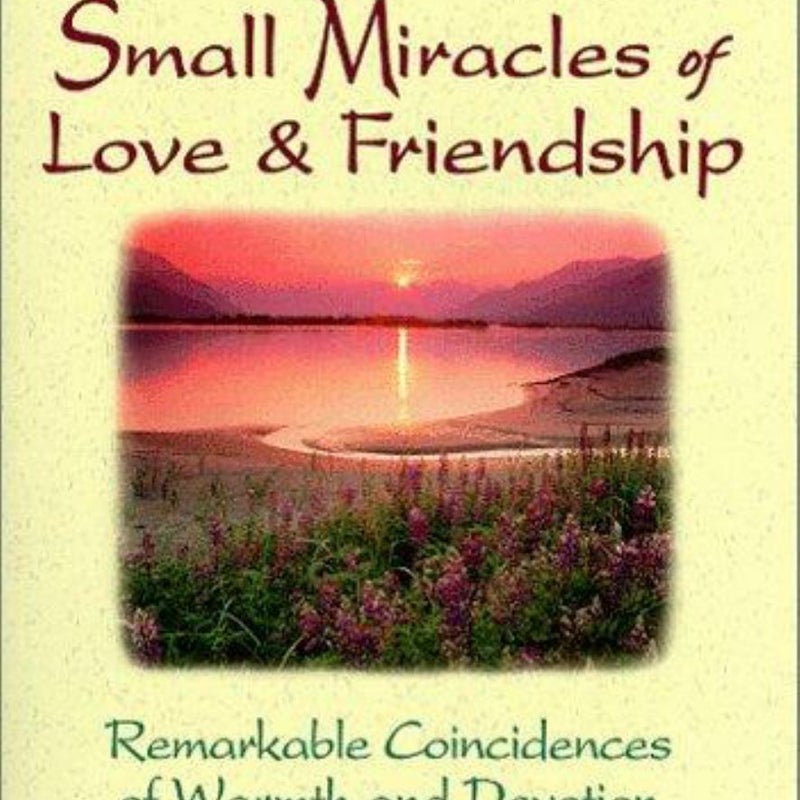 Small Miracles of Love and Friendship