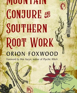 Mountain Conjure and Southern Root Work