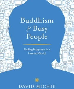 Buddhism for Busy People