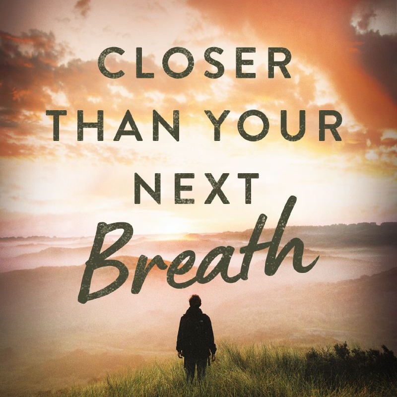 Closer Than Your Next Breath