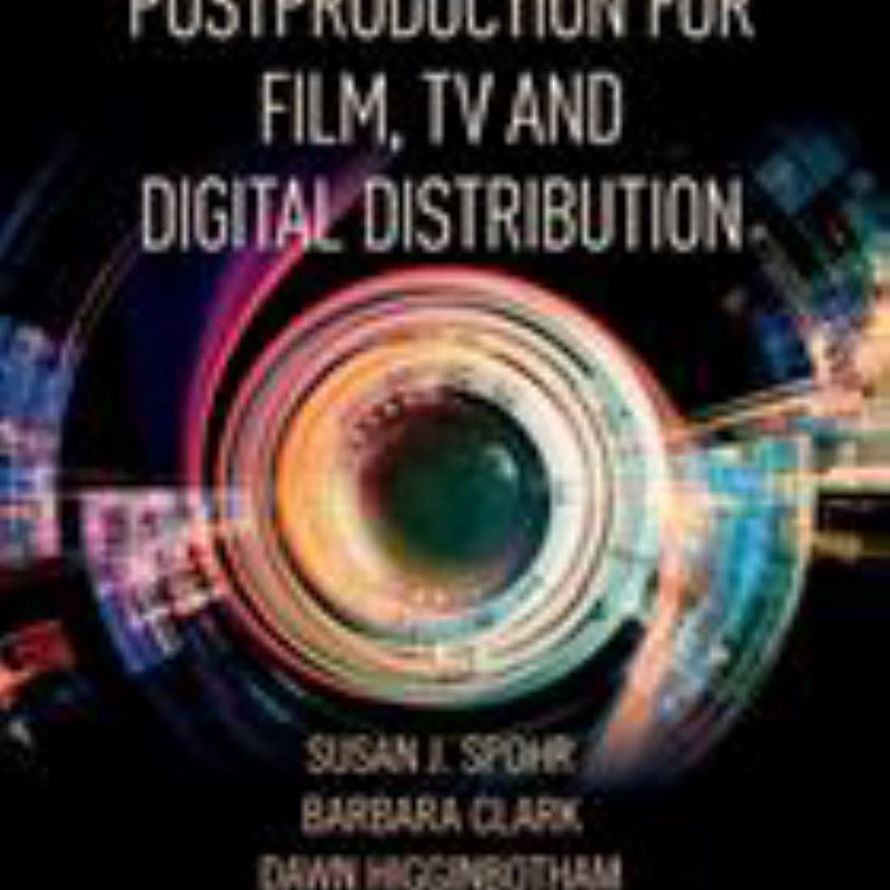 Managing Post-Production for Film, TV, and Digital Distribution