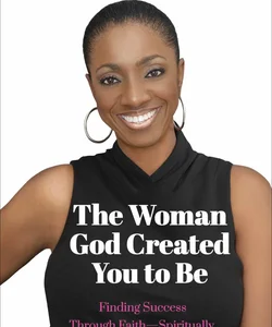 The Woman God Created You to Be