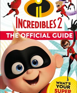 Disney Pixar: the Incredibles 2: the Official Guide