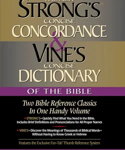 Strong's Concise Concordance and Vine's Concise Dictionary of the Bible