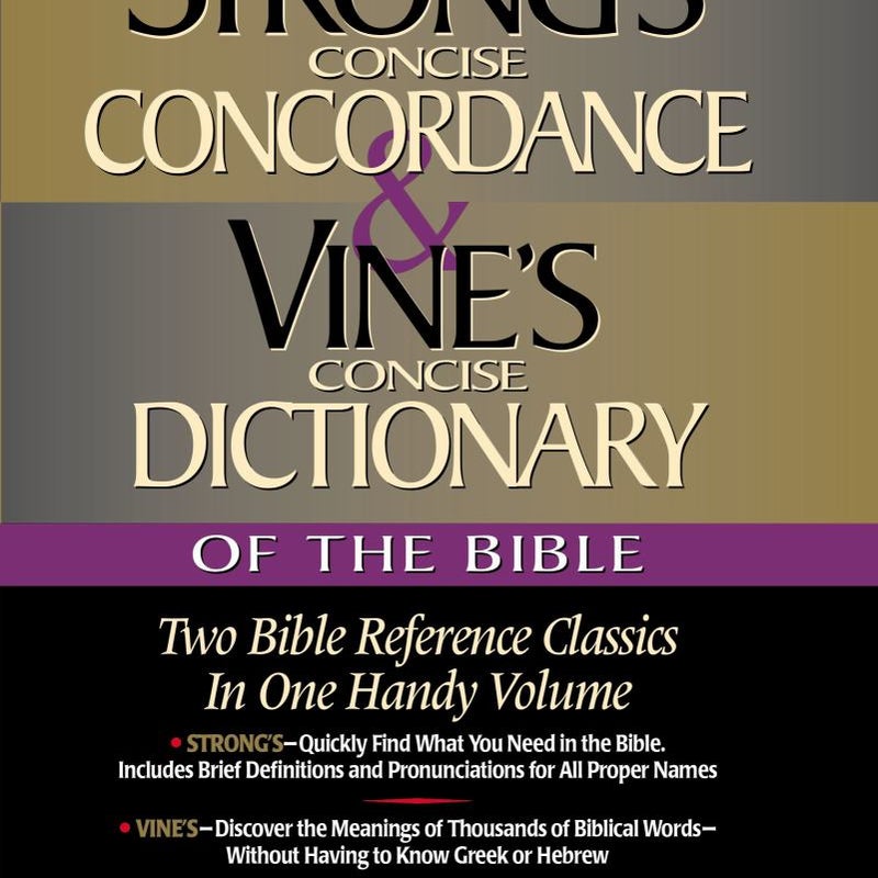 Strong's Concise Concordance and Vine's Concise Dictionary of the Bible