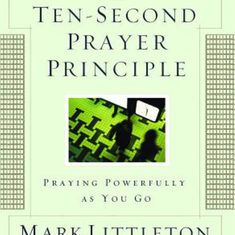 The Ten-Second Prayer Principle