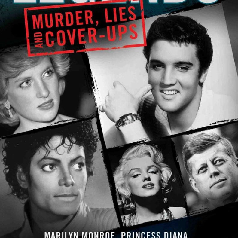 Legends: Murder, Lies and Cover-Ups