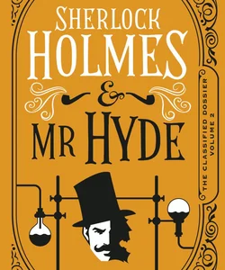 Classified Dossier - Sherlock Holmes and Mr Hyde