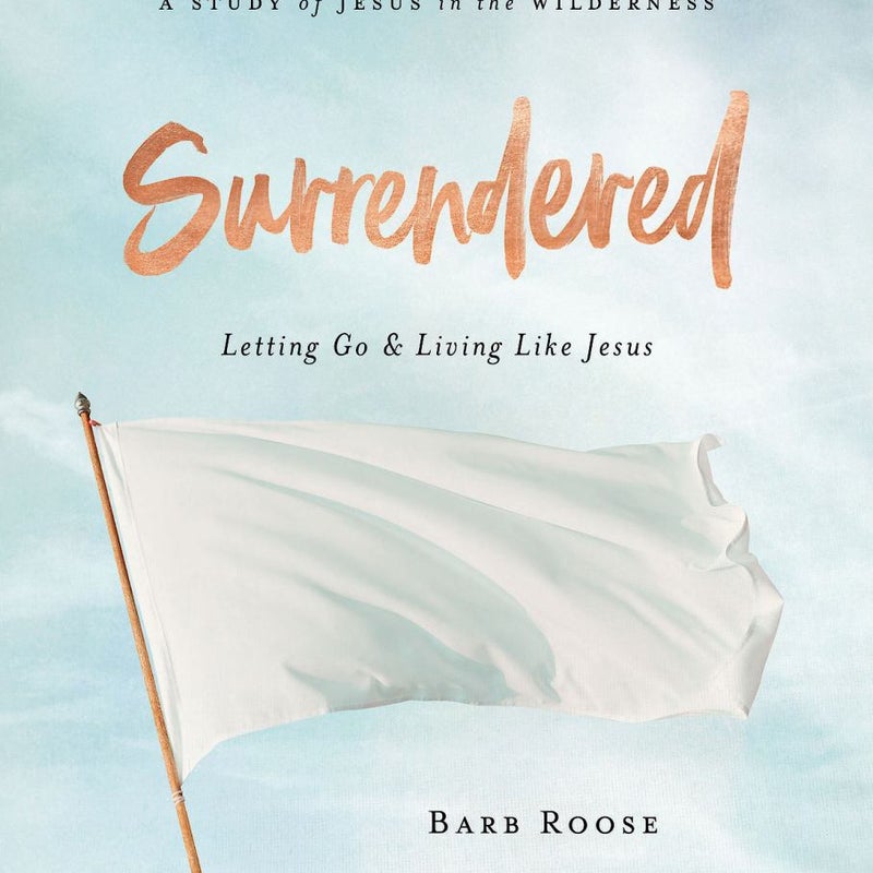 Surrendered - Women's Bible Study Participant Workbook