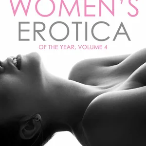 Best Women's Erotica of the Year, Volume 4