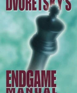 Dvoretsky's Endgame Manual