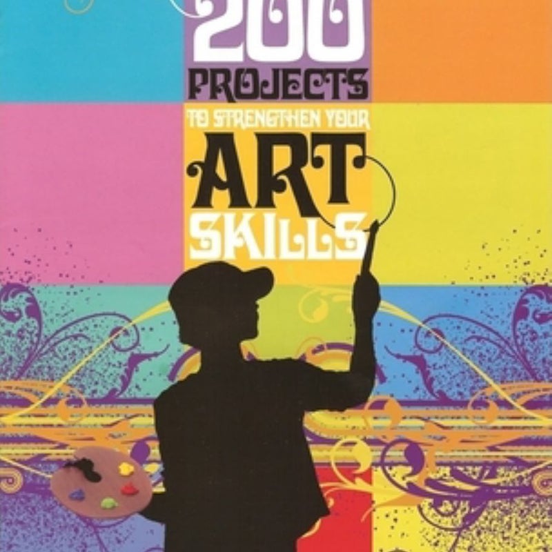 200 Projects to Strengthen Your Art Skills