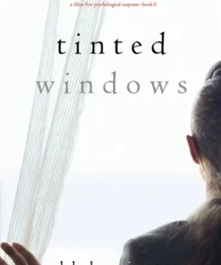 Tinted Windows (a Chloe Fine Psychological Suspense-Book 6)