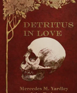 Detritus in Love