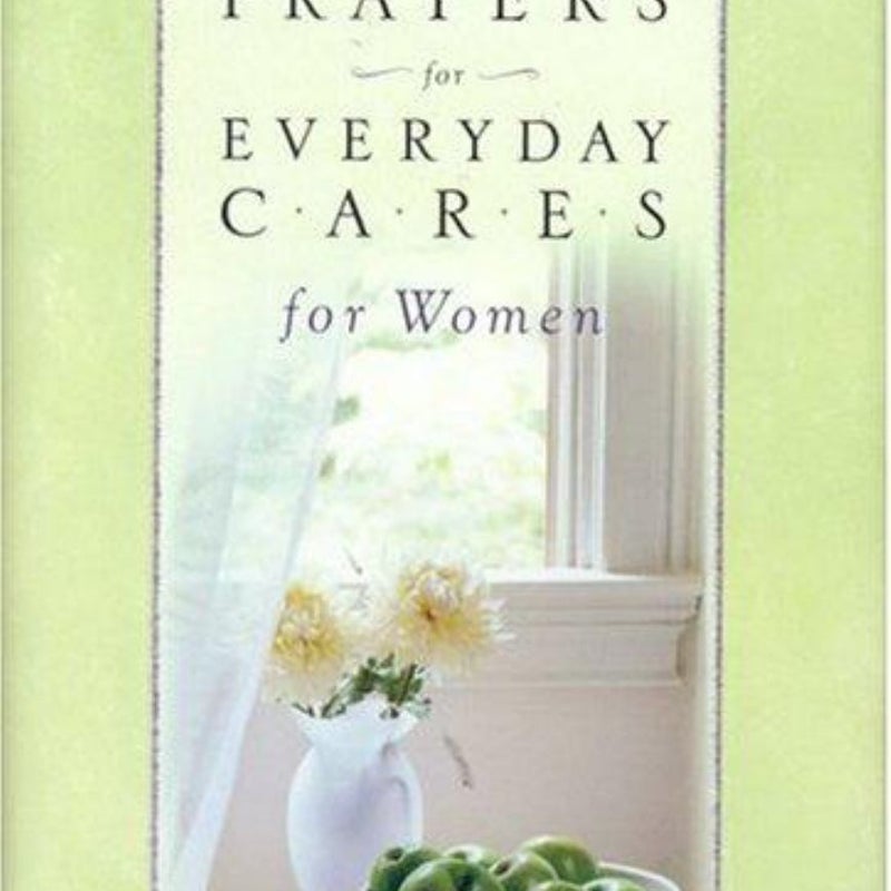 Everyday Prayers for Everyday Cares for Women