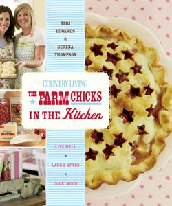 Farm Chicks in the Kitchen