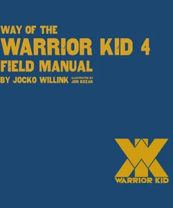 Way of the Warrior Kid 4 Field Manual