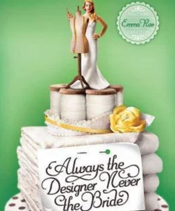 Always the Designer, Never the Bride