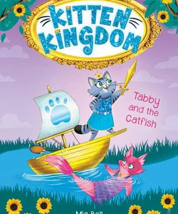 Tabby and the Catfish (Kitten Kingdom #3)