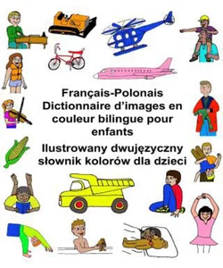 Français-Polonais Dictionnaire d'images en Couleur Bilingue Pour Enfants