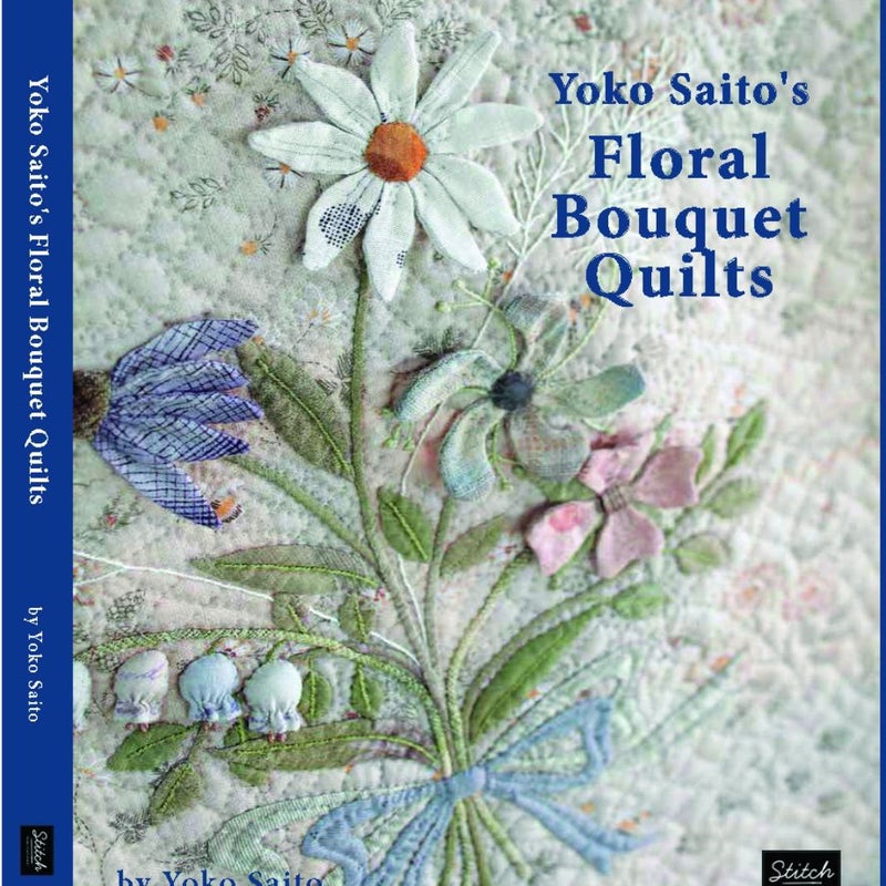 Yoko Saito's Floral Bouquet Quilts