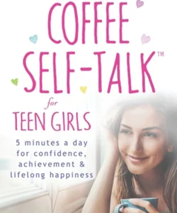 Coffee Self-Talk for Teen Girls
