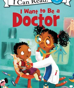 I Want to Be a Doctor