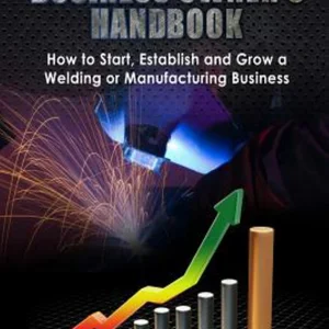 The Welding Business Owner's Hand Book