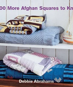 100 More Afghan Squares to Knit