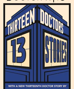 Doctor Who: Thirteen Doctors 13 Stories