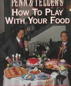 Penn and Teller's How to Play with Your Food