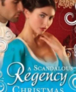 A Scandalous Regency Christmas