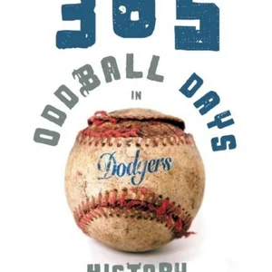 365 Oddball Days in Dodgers History