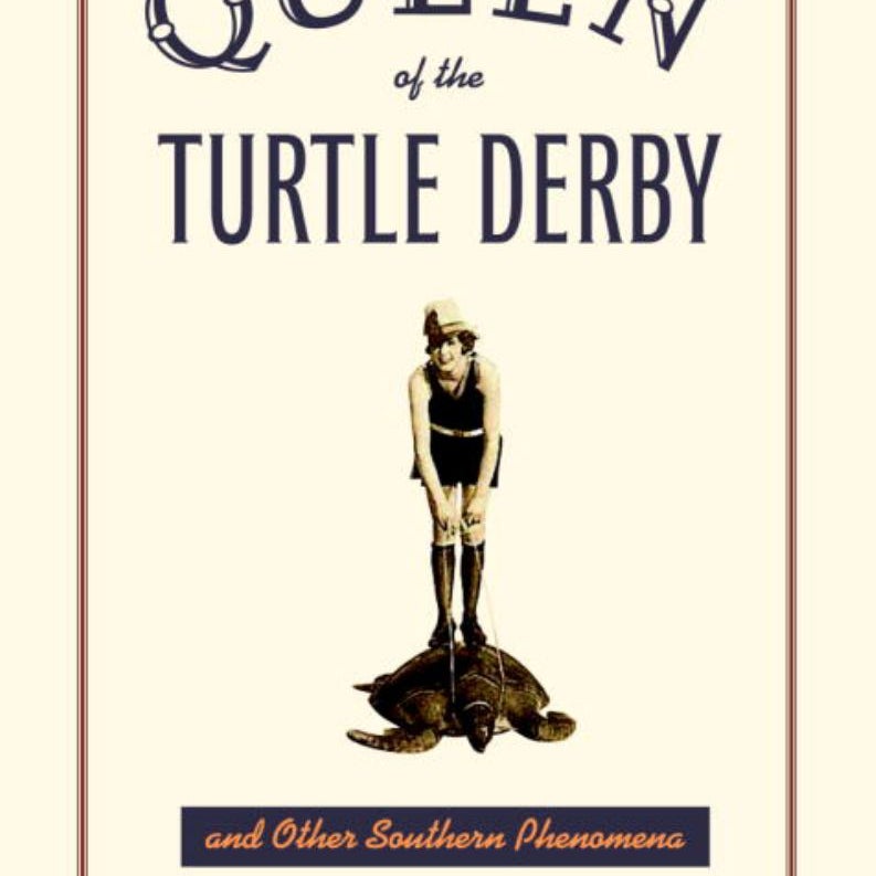 Queen of the Turtle Derby and Other Southern Phenomena