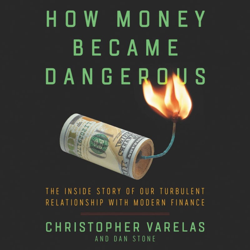 How Money Became Dangerous