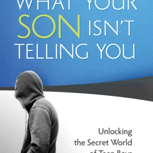 What Your Son Isn't Telling You