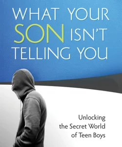 What Your Son Isn't Telling You