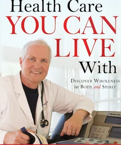 Health Care You Can Live With