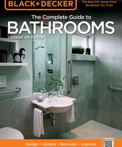 Black and Decker the Complete Guide to Bathrooms, Updated 4th Edition