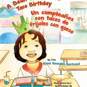 A Bean and Cheese Taco Birthday / un Cumpleaños con Tacos de Frijoles con Queso