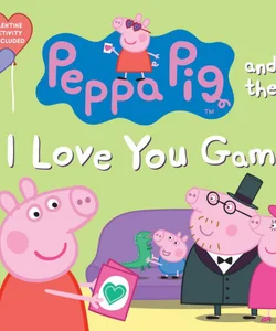 Peppa Pig and the I Love You Game